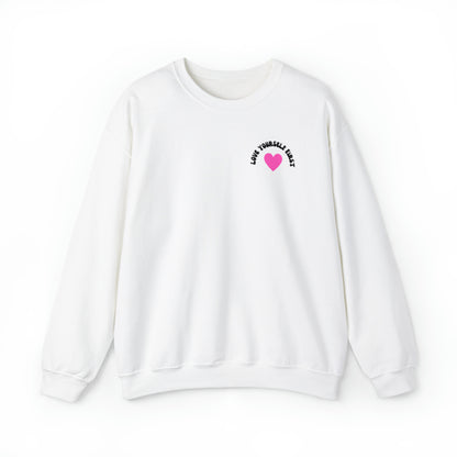 Love Yourself First (front only) sweatshirt